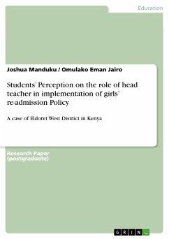 Students&quote; Perception on the role of head teacher in implementation of girls&quote; re-admission Policy (eBook, PDF)