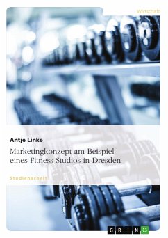Marketingkonzept am Beispiel eines Fitness-Studios in Dresden (eBook, ePUB)
