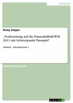 „Vorbereitung auf die Frauenfußball-WM 2011 mit Schwerpunkt Passspiel&quote; (eBook, ePUB)
