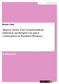 Mauern, Zäune, Tore: Sozialräumliche Exklusion am Beispiel von gated communities in Russland (Moskau) (eBook, PDF)