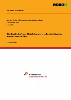 Die Gesellschaft des 18. Jahrhunderts in Patrick Süskinds Roman „Das Parfum&quote; (eBook, PDF)