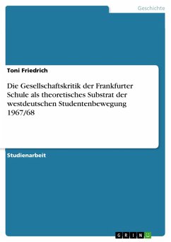 Die Gesellschaftskritik der Frankfurter Schule als theoretisches Substrat der westdeutschen Studentenbewegung 1967/68 (eBook, ePUB) - Friedrich, Toni