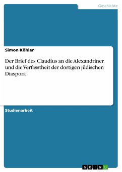 Der Brief des Claudius an die Alexandriner und die Verfasstheit der dortigen jüdischen Diaspora (eBook, PDF) - Köhler, Simon