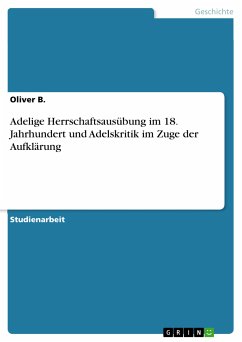 Adelige Herrschaftsausübung im 18. Jahrhundert und Adelskritik im Zuge der Aufklärung (eBook, PDF)