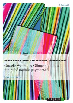 Google Wallet - A Glimpse into the future of mobile payments (eBook, ePUB) - Handa, Rohan; Maheshwari, Kritika; Saraf, Malvika