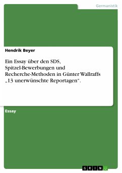 Ein Essay über den SDS, Spitzel-Bewerbungen und Recherche-Methoden in Günter Wallraffs „13 unerwünschte Reportagen&quote;. (eBook, PDF)
