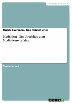 Mediation - Ein Überblick zum Mediationsverfahren (eBook, PDF) - Baumann, Thekla; Heidschuster, Tina