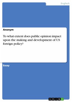 To what extent does public opinion impact upon the making and development of US foreign policy? (eBook, PDF)