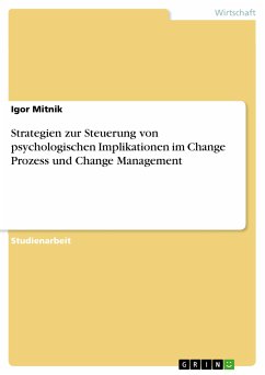 Strategien zur Steuerung von psychologischen Implikationen im Change Prozess und Change Management (eBook, PDF) - Mitnik, Igor