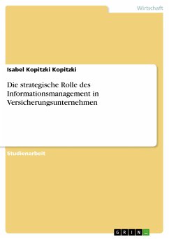 Die strategische Rolle des Informationsmanagement in Versicherungsunternehmen (eBook, PDF) - Kopitzki, Isabel Kopitzki