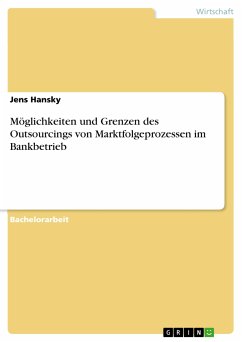 Möglichkeiten und Grenzen des Outsourcings von Marktfolgeprozessen im Bankbetrieb (eBook, PDF)