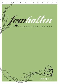 Fernhalten. Ein Neuseeland-Roman (eBook, ePUB) - Rathke, Miriam