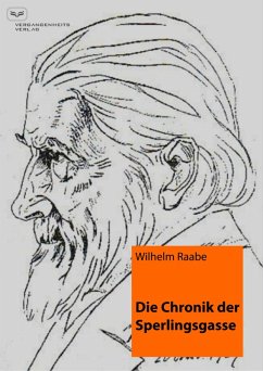 Die Chronik der Sperlingsgasse (eBook, PDF) - Raabe, Wilhelm