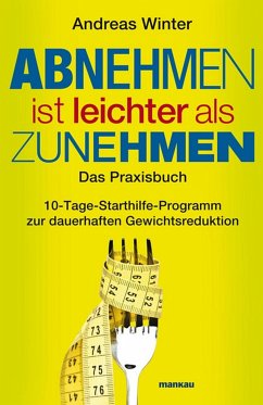 Abnehmen ist leichter als Zunehmen. Das Praxisbuch (eBook, ePUB) - Winter, Andreas