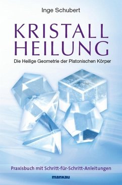 Kristallheilung - Die Heilige Geometrie der Platonischen Körper (eBook, PDF) - Schubert, Inge
