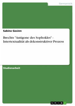 Brechts &quote;Antigone des Sophokles&quote; - Intertextualität als dekonstruktiver Prozess (eBook, PDF)