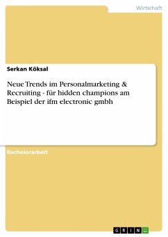 Neue Trends im Personalmarketing & Recruiting - für hidden champions am Beispiel der ifm electronic gmbh (eBook, PDF) - Köksal, Serkan