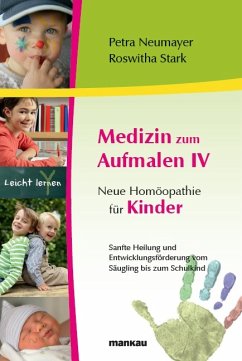 Medizin zum Aufmalen IV - Neue Homöopathie für Kinder (eBook, ePUB) - Neumayer, Petra; Stark, Roswitha