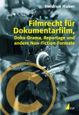 Filmrecht für Dokumentarfilm, Doku-Drama, Reportage und andere Non-Fiction-Formate (eBook, ePUB)