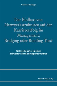Der Einfluss von Netzwerkstrukturen auf den Karriereerfolg im Management: Bridging oder Bonding Ties? (eBook, PDF) - Scheidegger, Nicoline
