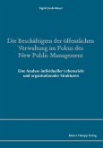 Die Beschäftigten der öffentlichen Verwaltung im Fokus des New Public Management: Eine Analyse individueller Lebensziele und organisationaler Strukturen (eBook, PDF)