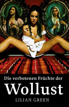 Die verbotenen Früchte der Wollust (eBook, ePUB) - Green, Lilian