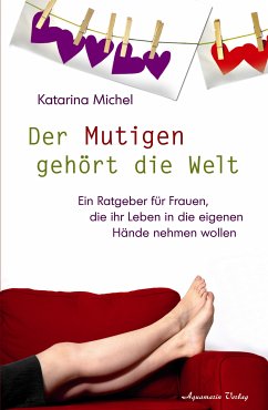 Der Mutigen gehört die Welt (eBook, ePUB) - Michel, Katarina