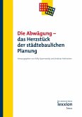 Die Abwägung - Das Herzstück der städtebaulichen Planung (eBook, PDF)