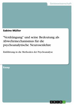 &quote;Verdrängung&quote; und seine Bedeutung als Abwehrmechanismus für die psychoanalytische Neurosenlehre (eBook, PDF)