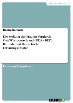 Die Stellung der Frau im Vergleich Ost-/Westdeutschland (DDR - BRD): Befunde und theoretische Erklärungsansätze (eBook, PDF) - Demnitz, Denise