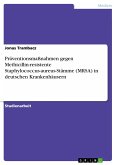 Präventionsmaßnahmen gegen Methicillin-resistente Staphylococcus-aureus-Stämme (MRSA) in deutschen Krankenhäusern (eBook, PDF)