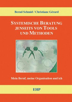 Systemische Beratung jenseits von Tools und Methoden (eBook, ePUB) - Schmid, Bernd; Gérard, Christiane