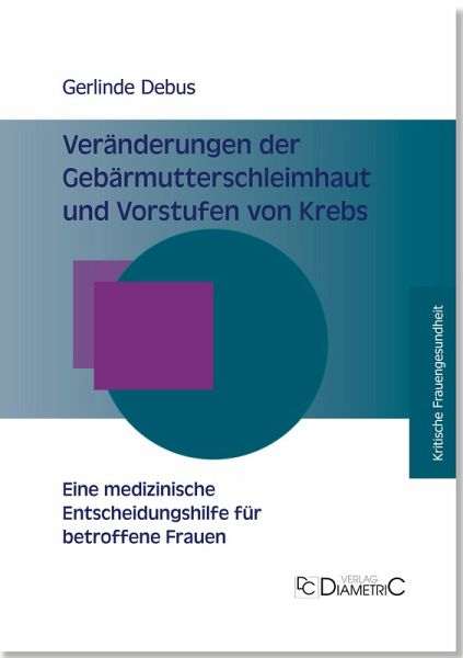 Veränderungen der Gebärmutterschleimhaut und Vorstufen von Krebs - Eine medizinische Entscheidungshilfe für betroffene Frauen (eBook, PDF)