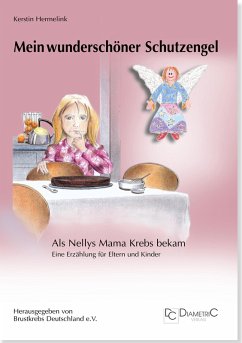 Mein wunderschöner Schutzengel! Als Nellys Mama Krebs bekam (eBook, PDF) - Hermelink, Kerstin