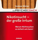 Der Psychocoach 1: Nikotinsucht - der große Irrtum (eBook, PDF)