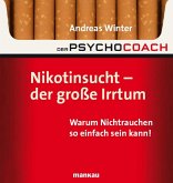 Der Psychocoach 1: Nikotinsucht - der große Irrtum (eBook, PDF)