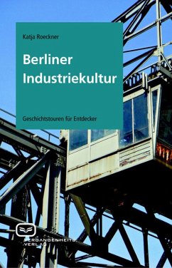 Berliner Industriekultur (eBook, ePUB) - Roeckner, Katja