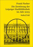 Die Zersto¨rung der Leipziger Stadtbibliothek im Jahr 2003 (eBook, ePUB)