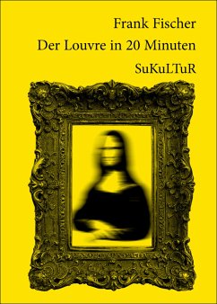 Der Louvre in 20 Minuten (eBook, ePUB) - Fischer, Frank