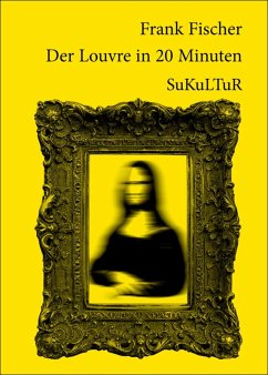 Der Louvre in 20 Minuten (eBook, PDF) - Fischer, Frank