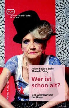 Wer ist schon alt? (eBook, ePUB) - Haubold-Stolle, Juliane; Schug, Alexander