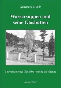 Wassersuppen und seine Glashütten (eBook, ePUB) - Müller, Annemarie