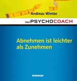 Der Psychocoach 3: Abnehmen ist leichter als Zunehmen (eBook, PDF)
