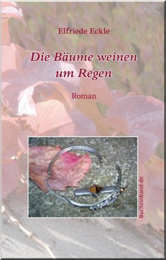 Die Bäume weinen um Regen (eBook, ePUB) - Eckle, Elfriede