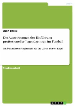 Die Auswirkungen der Einführung professioneller Jugendzentren im Fussball (eBook, ePUB) - Beslic, Adin