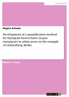 Development of a quantification method for European brown hares (Lepus europaeus) in urban areas on the example of Lichtenberg, Berlin (eBook, PDF) - Schulze, Regina
