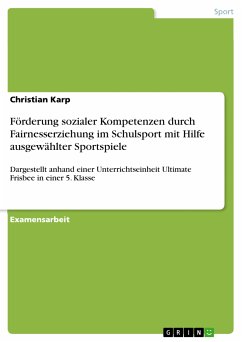 Förderung sozialer Kompetenzen durch Fairnesserziehung im Schulsport mit Hilfe ausgewählter Sportspiele (eBook, PDF)