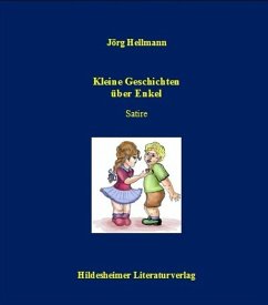 Kleine Geschichten über Enkel und andere Lichtblicke des Lebens (eBook, PDF) - Hellmann, Jörg