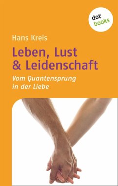 Leben, Lust & Leidenschaft (eBook, ePUB) - Kreis, Hans
