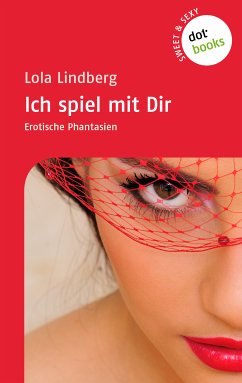 Sweet & Sexy - Band 1: Ich spiel mit Dir (eBook, ePUB) - Lindberg, Lola